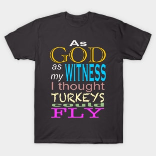 As God as my witness T-Shirt